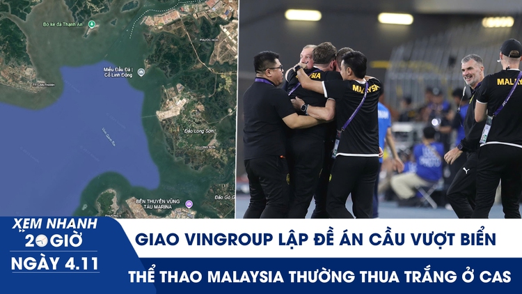 Xem nhanh 20h ngày 4.11: Giao Vingroup lập đề án cầu vượt biển | Bóng đá Malaysia sẽ thua trắng nếu tiếp tục kiện?