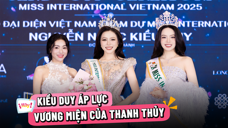 Kiều Duy đứng trước áp lực thi Hoa hậu Quốc tế vì thành tích của Thanh Thủy