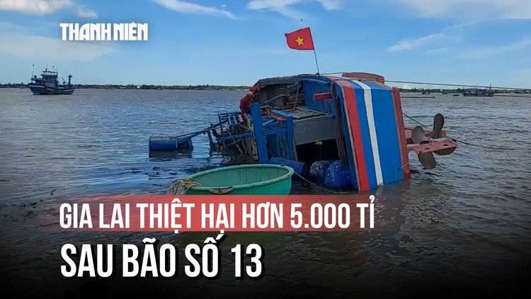 Gia Lai: Hàng chục tàu cá lật nghiêng, thiệt hại hơn 5.000 tỉ đồng sau bão Kalmaegi