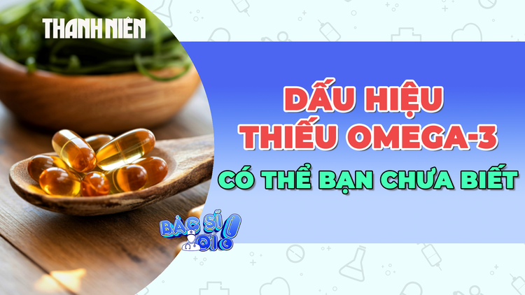 Thiếu omega-3: Hãy cẩn trọng từ những dấu hiệu nhỏ!