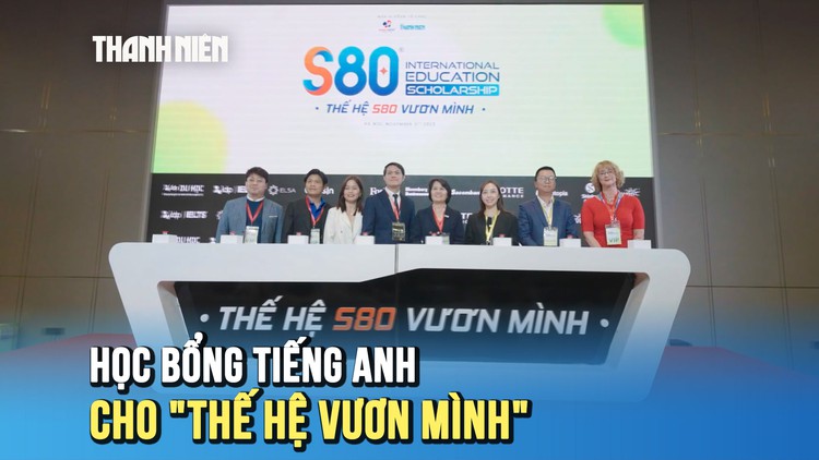 Ra mắt học bổng tiếng Anh S80 cho ‘Thế hệ vươn mình’ trị giá 80 tỉ đồng
