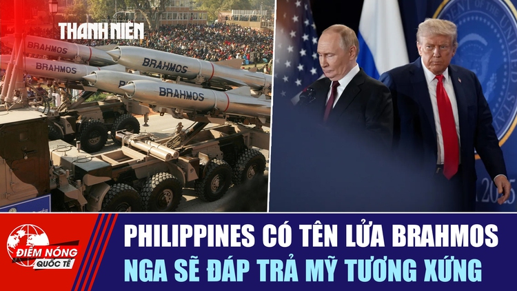 Tiêu điểm quốc tế ngày 10.11: Philippines có tên lửa BrahMos | Nga sẽ đáp trả Mỹ tương xứng