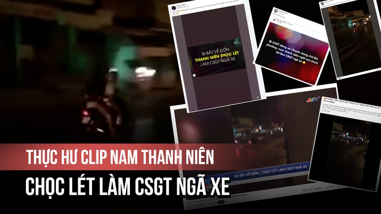 Thực hư clip 'nam thanh niên ngồi sau chọc lét làm CSGT ngã xe'