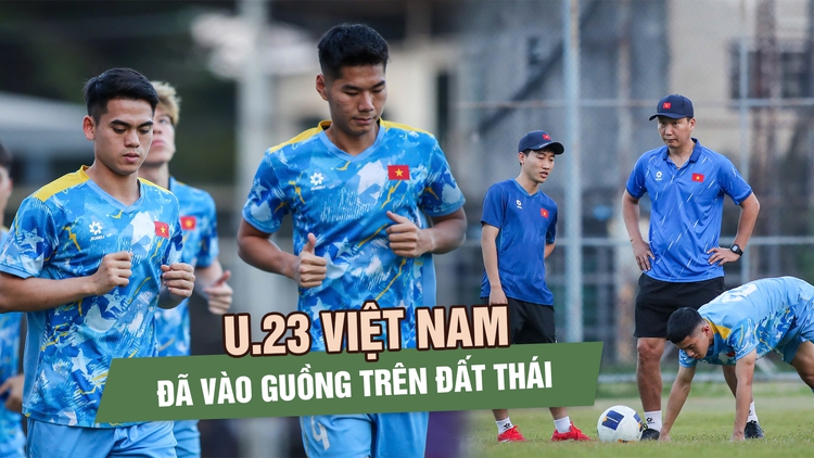 U.23 Việt Nam đã vào guồng trên đất Thái, sẵn sàng thắng Lào trận mở màn SEA Games