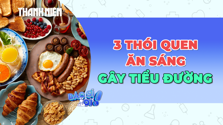 3 thói quen ăn sáng dễ gây bệnh tiểu đường