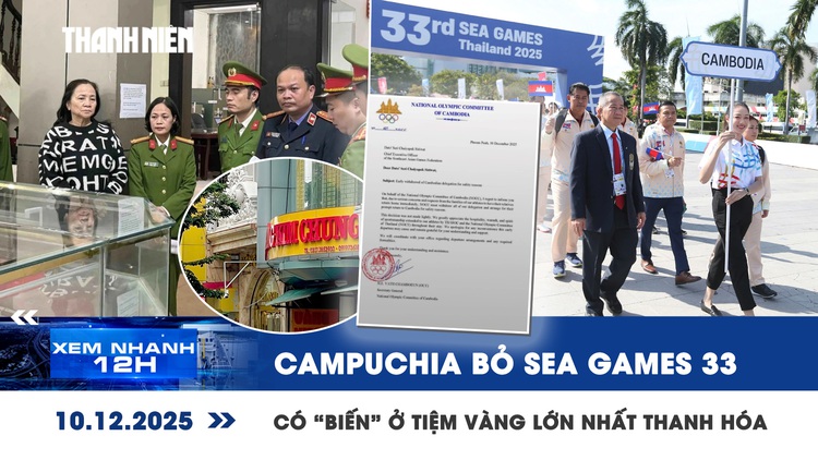 Xem nhanh 12h: Quốc hội chốt ngưỡng doanh thu chịu thuế | Campuchia bỏ SEA Games 33