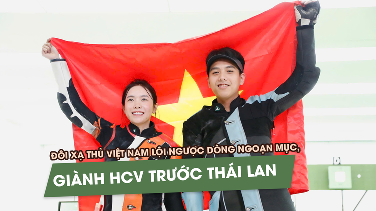 Đôi xạ thủ Việt Nam lội ngược dòng ngoạn mục, giành HCV trước Thái Lan