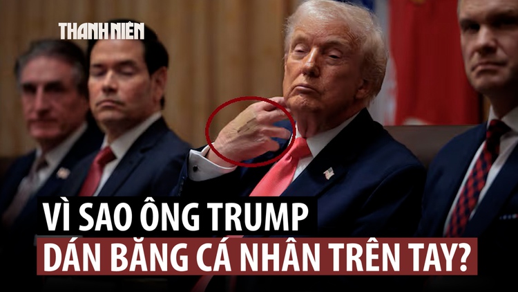 Vì sao ông Trump bầm tím tay, phải dán băng cá nhân?