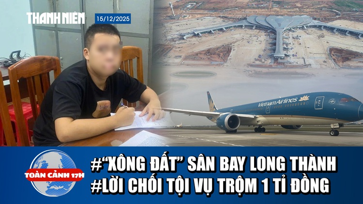 Toàn cảnh 17h: Hé lộ máy bay vừa hạ cánh sân bay Long Thành | Trộm 1 tỉ đồng của người bán bánh xèo