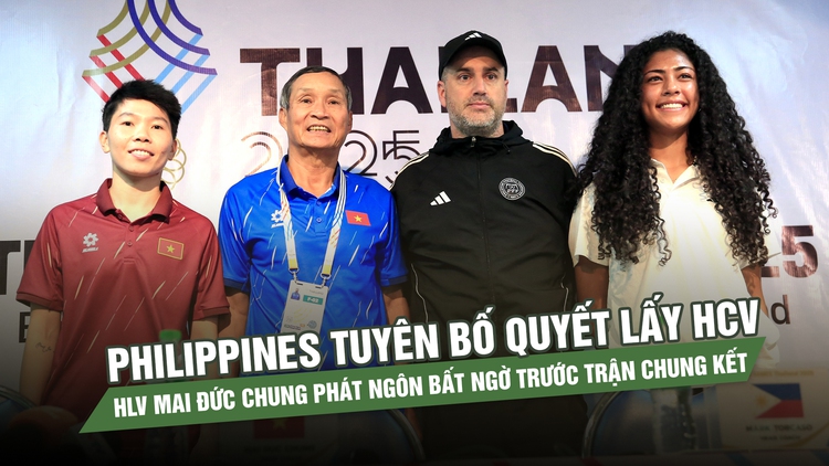 Philippines tuyên bố quyết lấy HCV, HLV Mai Đức Chung phát ngôn bất ngờ trước trận chung kết