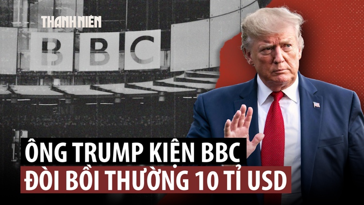 Ông Trump kiện BBC, đòi 10 tỉ USD vì cắt xén phát biểu liên quan bạo loạn đồi Capitol