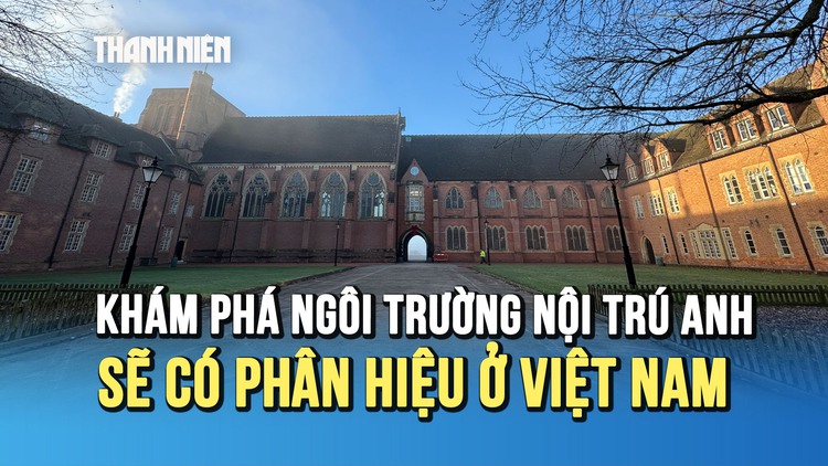 Bên trong ngôi trường nội trú Anh sẽ có phân hiệu ở Việt Nam