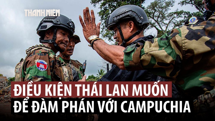Thái Lan đặt điều kiện gì với Campuchia để đàm phán?