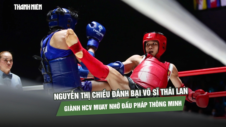 Nguyễn Thị Chiều đánh bại võ sĩ Thái Lan, giành HCV muay nhờ đấu pháp thông minh