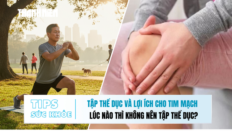 Bản tin sức khỏe 18.12: Tập thể dục và lợi ích cho tim mạch | Lúc nào thì không nên tập thể dục?