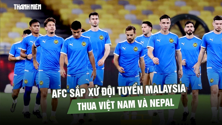 FIFA đã ‘xuống tay’, AFC sắp xử đội tuyển Malaysia thua Việt Nam và Nepal?
