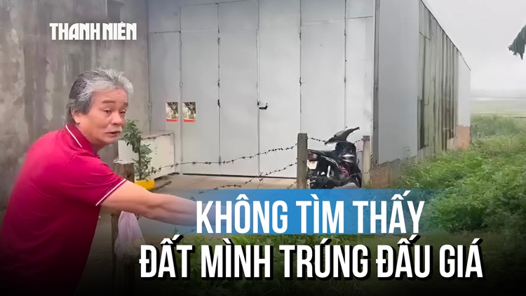 Kỳ lạ vụ trúng đấu giá 18 năm nhưng tìm không thấy đất