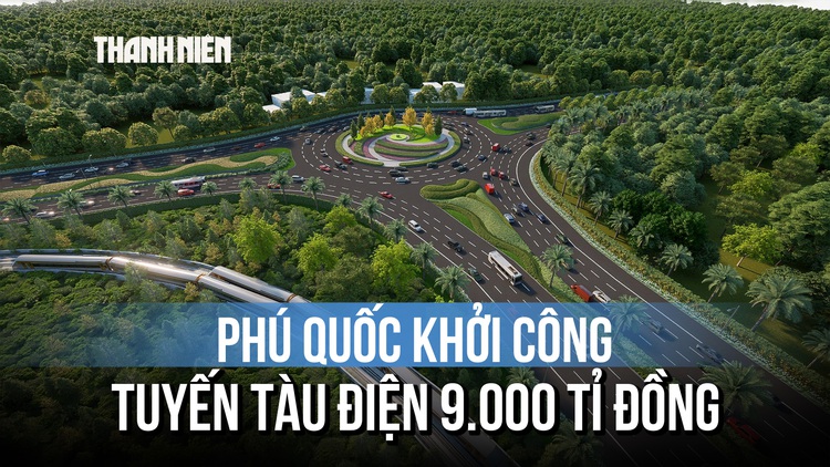 Phú Quốc khởi công tuyến tàu điện 9.000 tỉ đồng: Tăng tốc hoàn thiện hạ tầng cho APEC 2027