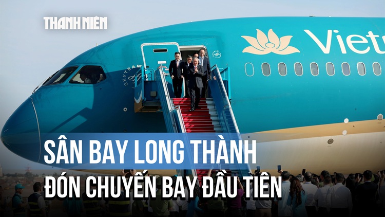 Dấu mốc lịch sử: Sân bay Long Thành đón chuyến bay đầu tiên