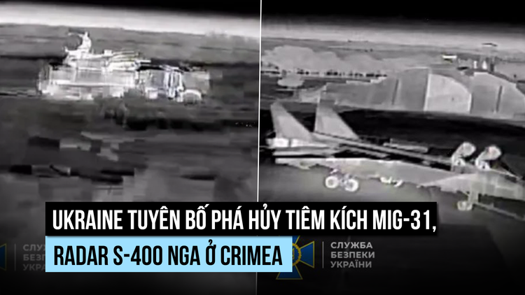 Ukraine tuyên bố phá hủy tiêm kích MiG-31, radar S-400 Nga ở Crimea
