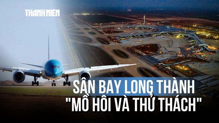 Sân bay Long Thành và khát vọng kết tinh từ 'mồ hôi và thử thách'