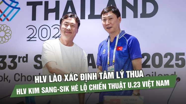 HLV Lào chuẩn bị tâm lý, HLV Kim Sang-sik bất ngờ hé lộ chiến thuật U.23 Việt Nam