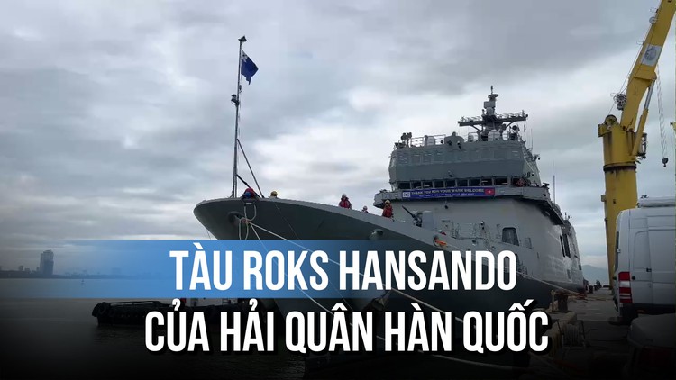 Cận cảnh tàu ROKS Hansando của Hải quân Hàn Quốc cập cảng Tiên Sa