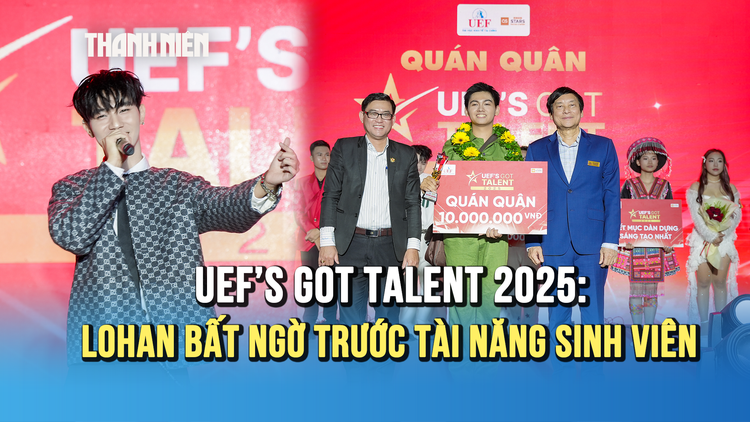 UEF’s Got Talent 2025: Sân khấu sinh viên khiến giám khảo chuyên môn ‘cân não’