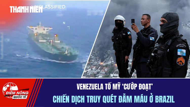 Tiêu điểm quốc tế 22.12: Venezuela tố Mỹ 'cướp đoạt' | Chiến dịch truy quét đẫm máu ở Brazil