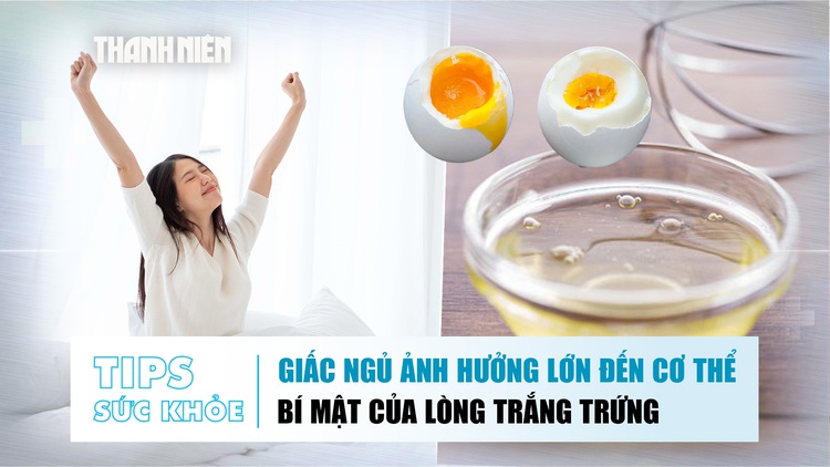 Bản tin sức khỏe ngày 22.12: Giấc ngủ ảnh hưởng lớn đến cơ thể | Bí mật của lòng trắng trứng