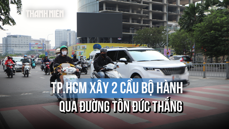 TP.HCM xây 2 cầu bộ hành qua đường Tôn Đức Thắng, người dân bớt lo sang đường