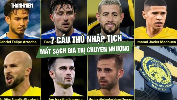 7 cầu thủ nhập tịch lậu Malaysia bị xóa sạch giá trị chuyển nhượng