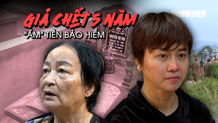 Giả chết 5 năm, 'ẵm' tiền bảo hiểm: Màn báo hiếu lạ lùng ở Thanh Hóa