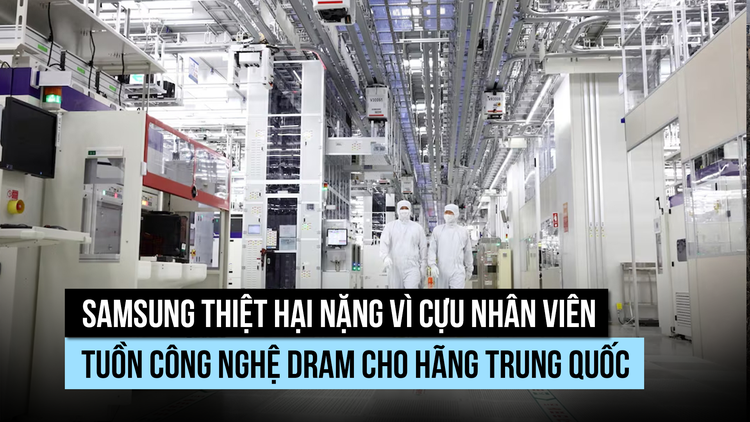 Samsung thiệt hại nặng vì cựu nhân viên tuồn công nghệ chip cho hãng Trung Quốc