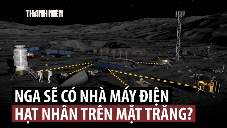 Nga muốn đặt nhà máy điện hạt nhân trên mặt trăng