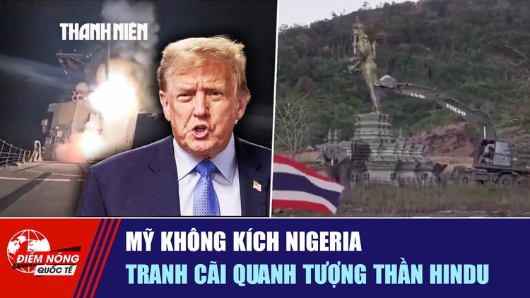 Tiêu điểm quốc tế ngày 27.12: Mỹ không kích Nigeria | Tranh cãi quanh tượng thần Hindu