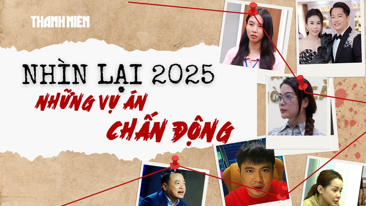 Nhìn lại các vụ án chấn động 2025: Hàng giả, niềm tin và mánh khóe