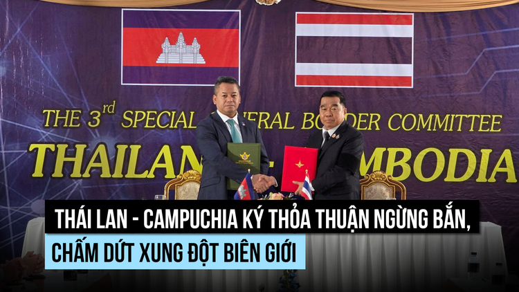 Thái Lan - Campuchia ký thỏa thuận ngừng bắn, chấm dứt xung đột biên giới