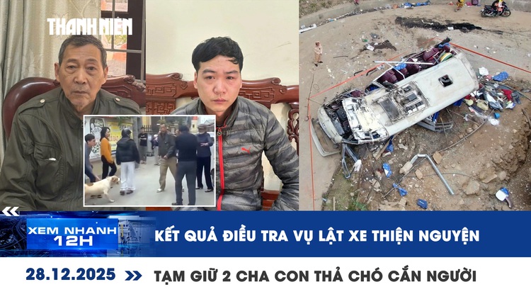 Xem nhanh 12h: Kết quả điều tra vụ lật xe thiện nguyện | Tạm giữ 2 cha con thả chó cắn người