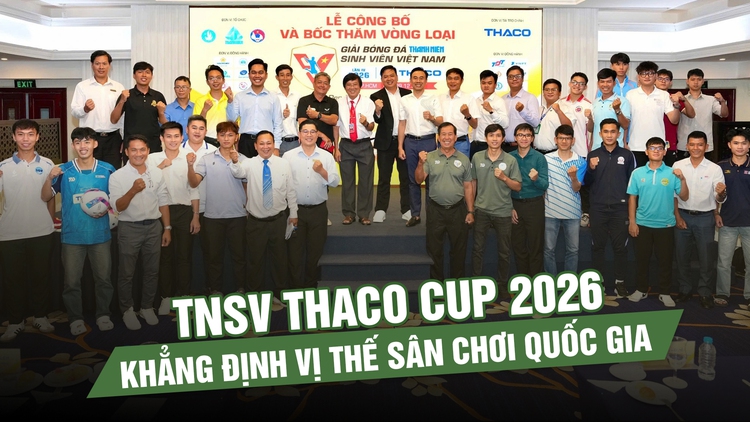 Truyền lửa từ SEA Games, TNSV THACO Cup 2026 khẳng định vị thế sân chơi quốc gia