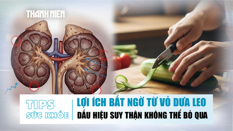 Bản tin Sức khỏe ngày 4.12: Lợi ích bất ngờ từ vỏ dưa leo | Dấu hiệu suy thận không thể bỏ qua
