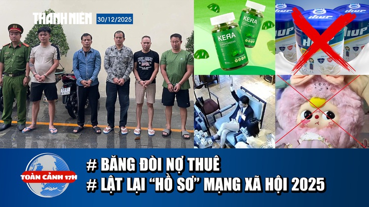 Toàn cảnh 17h: Mánh khóe dùng hình xăm uy hiếp con nợ | Những hiện tượng mạng giờ ra sao?