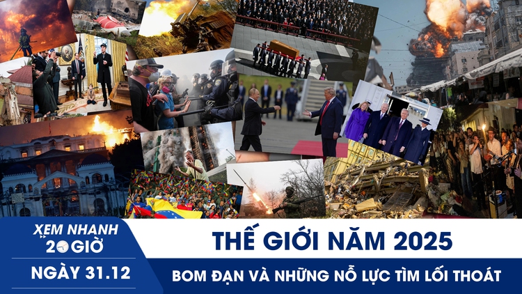 Xem nhanh 20h ngày 31.12: Thế giới năm 2025 - bom đạn và những nỗ lực tìm lối thoát