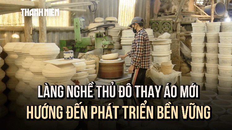 Làng nghề thủ đô thay áo mới, hướng đến phát triển bền vững