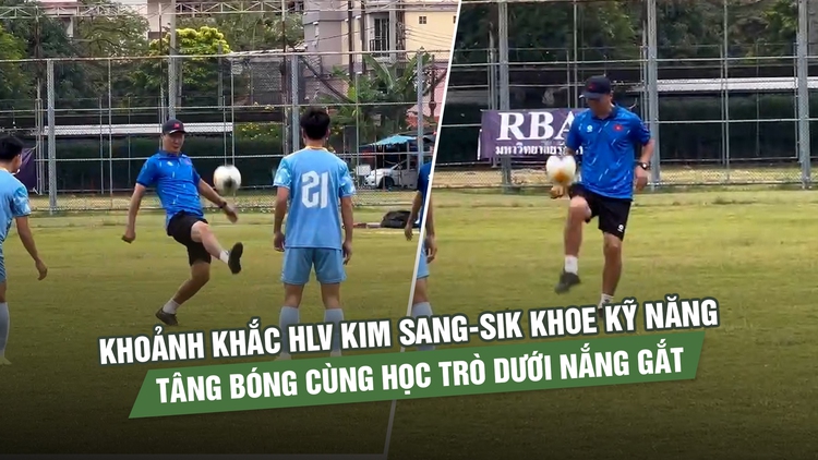 Khoảnh khắc HLV Kim Sang-sik khoe kỹ năng tâng bóng cùng học trò dưới nắng gắt