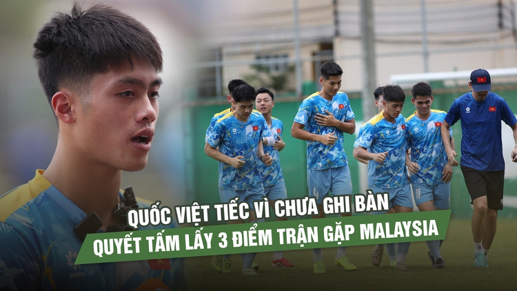 Quốc Việt tiếc vì chưa ghi bàn, quyết tâm lấy 3 điểm trận gặp Malaysia