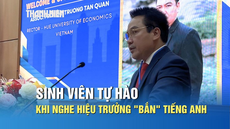 Sinh viên tự hào khi thầy hiệu trưởng 'bắn' tiếng Anh tại hội thảo quốc tế