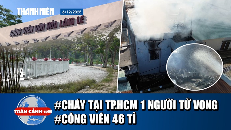 Toàn cảnh 17h: Bên trong hiện trường vụ cháy kinh hoàng | Nghịch lý tại công viên chục tỉ