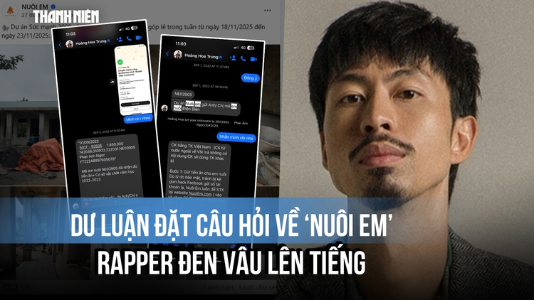 'Nuôi em' bị tố thiếu minh bạch: Trưởng dự án và rapper Đen Vâu lên tiếng