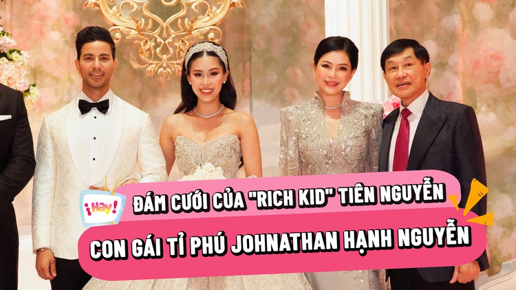 Đám cưới hoành tráng của con gái tỉ phú Johnathan Hạnh Nguyễn và nữ diễn viên 'Vị đắng tình yêu'
